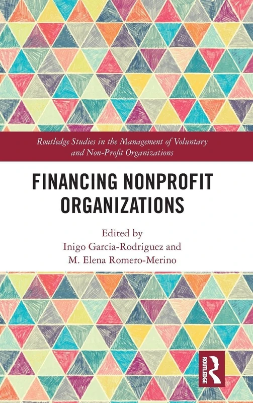 Financing Nonprofit Organizations (Routledge Studies in the Management of Voluntary and Non-Profit Organizations)