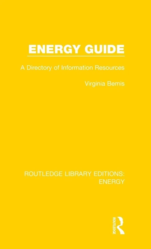 Energy Guide: A Directory of Information Resources: 1 (Routledge Library Editions: Energy)