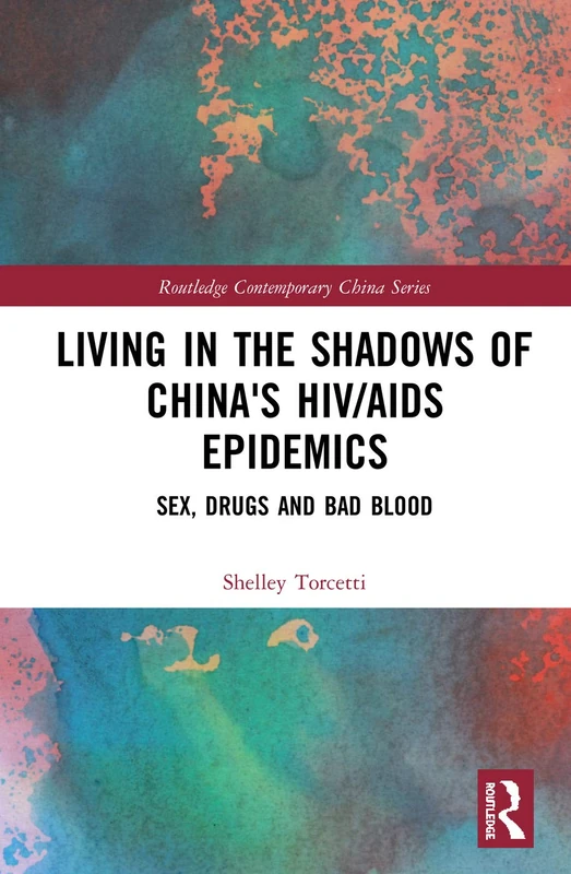 Routledge Living in the Shadows of China's HIV/AIDS Epidemics
