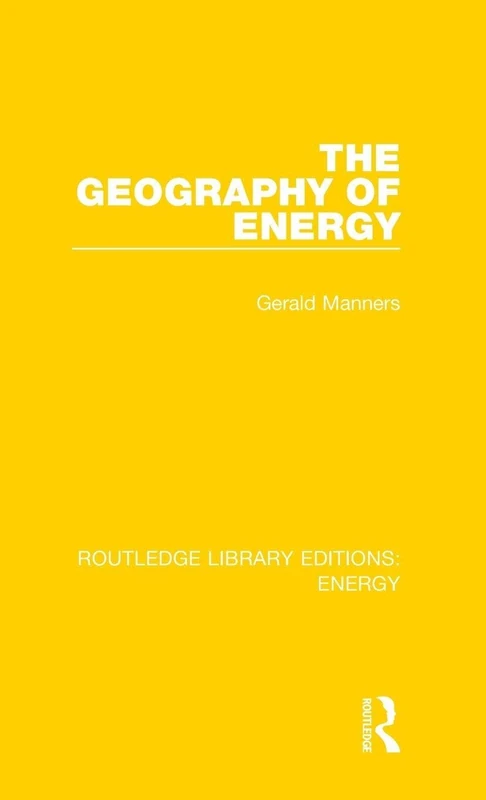 The Geography of Energy: 7 (Routledge Library Editions: Energy)