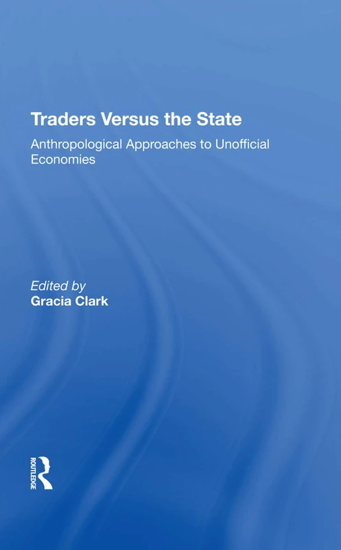 Traders Versus The State: Anthropological Approaches To Unofficial Economies - Image 1