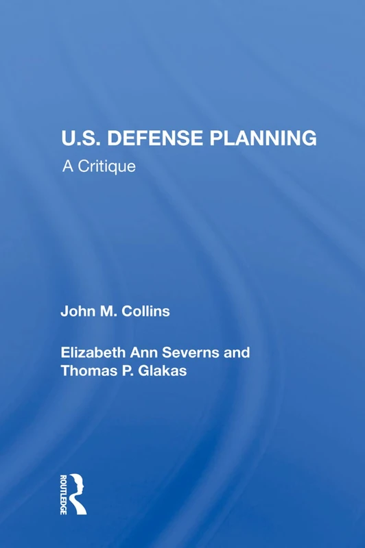 U.S. Defense Planning: A Critique
