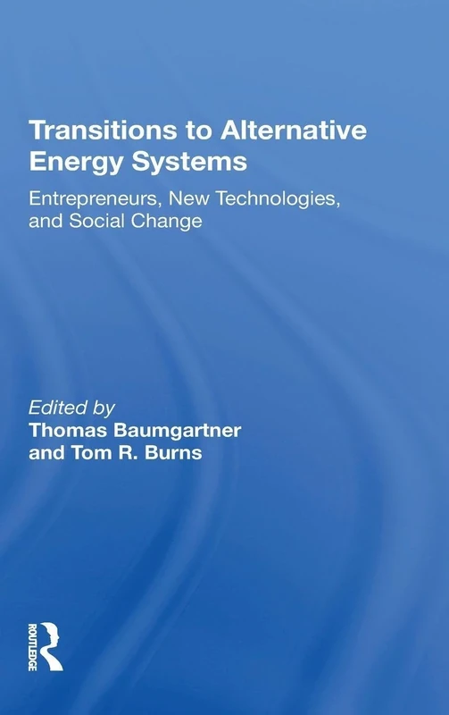 Transitions To Alternative Energy Systems: Entrepreneurs, New Technologies, And Social Change