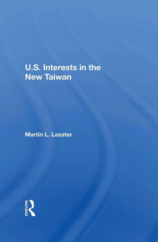 Routledge - U.S. Interests In The New Taiwan Book