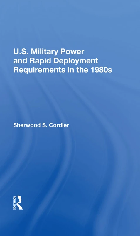 Routledge - U.S. Military Power and Rapid Deployment 1980s