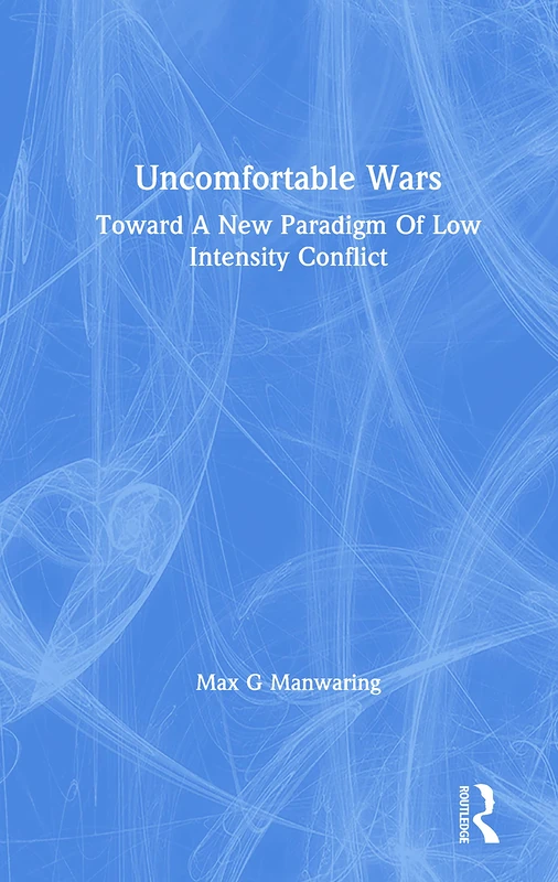 Routledge - Uncomfortable Wars: Toward A New Paradigm Of Conflict
