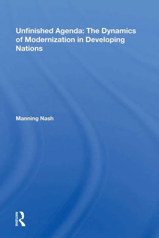 Unfinished Agenda: Modernization in Developing Nations - Routledge