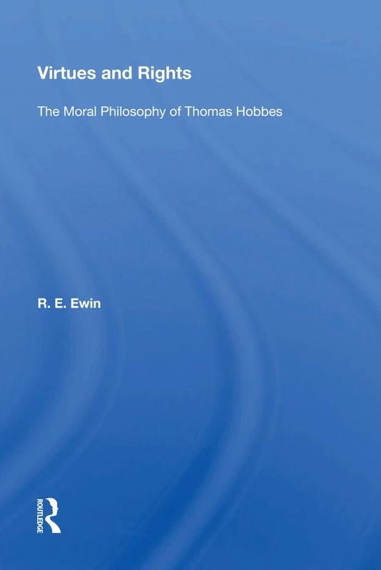Virtues And Rights: The Moral Philosophy Of Thomas Hobbes