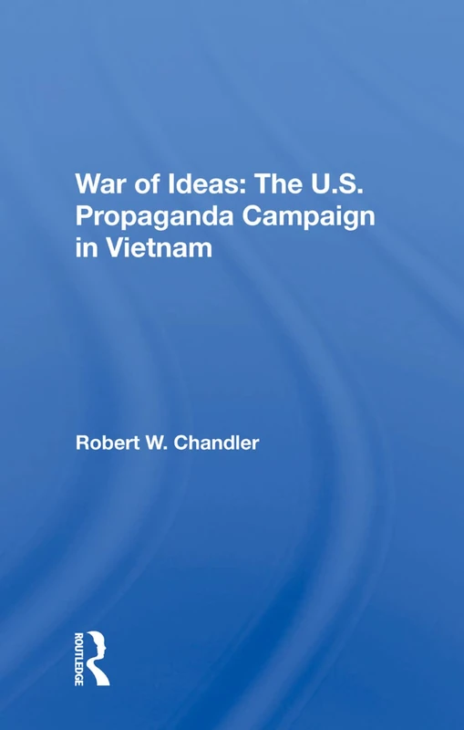 Routledge War Of Ideas: The U.S. Propaganda Campaign In Vietnam