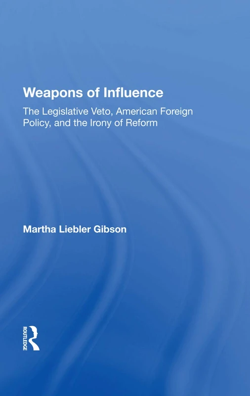 Routledge Weapons Of Influence - Legislative Veto & Foreign Policy - Image 1