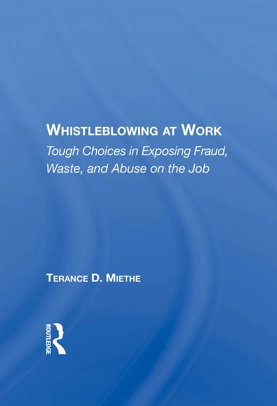 Whistleblowing At Work - Routledge - Terry Miethe Book