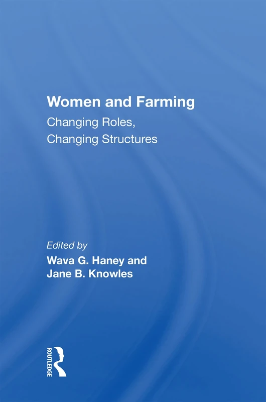 Women And Farming: Changing Roles, Changing Structures