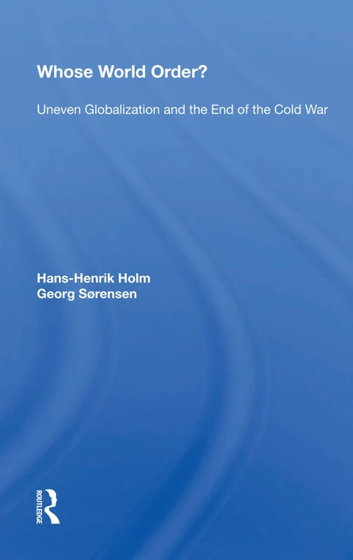 Whose World Order?: Uneven Globalization And The End Of The Cold War