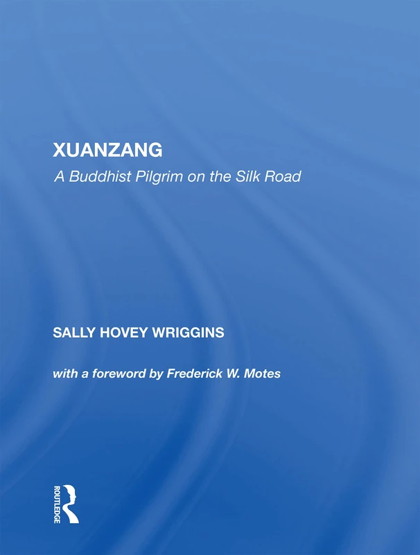 Routledge - Xuanzang: A Buddhist Pilgrim On The Silk Road