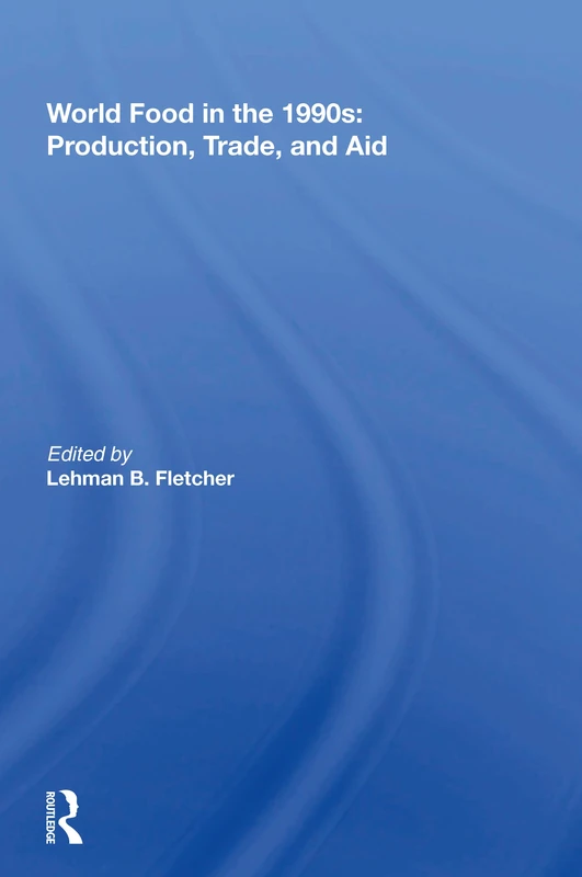 World Food In The 1990s: Production, Trade, And Aid