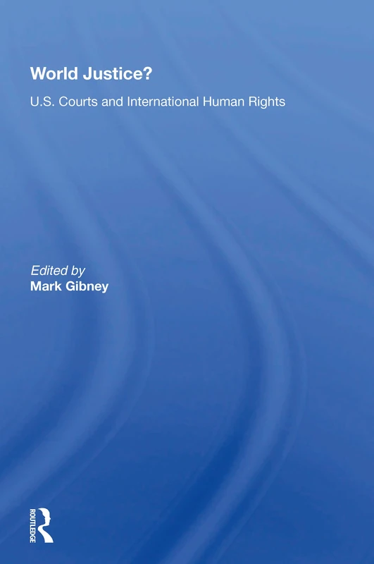 World Justice?: U.S. Courts And International Human Rights