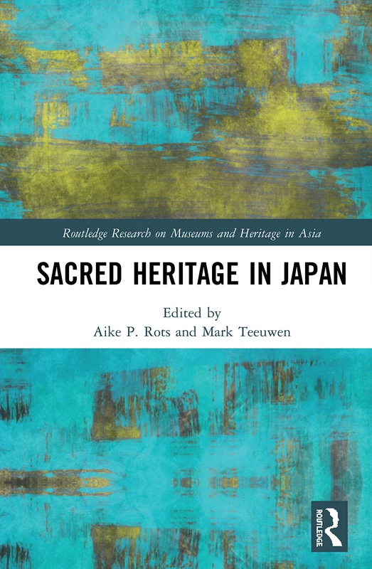 Routledge Sacred Heritage in Japan - Research on Museums & Heritage
