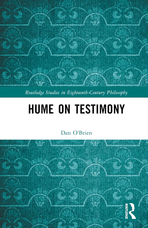 Hume on Testimony (Routledge Studies in Eighteenth-Century Philosophy)