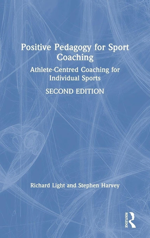 Positive Pedagogy for Sport Coaching: Athlete-Centred Coaching for Individual Sports