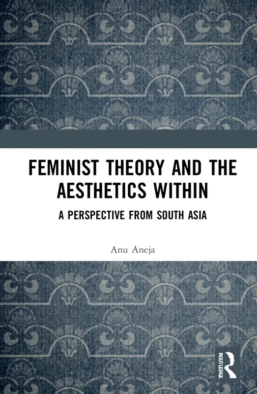 Routledge Feminist Theory and the Aesthetics Within Book