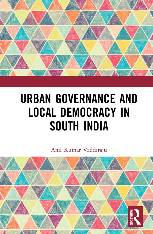 Urban Governance and Local Democracy in South India - Routledge