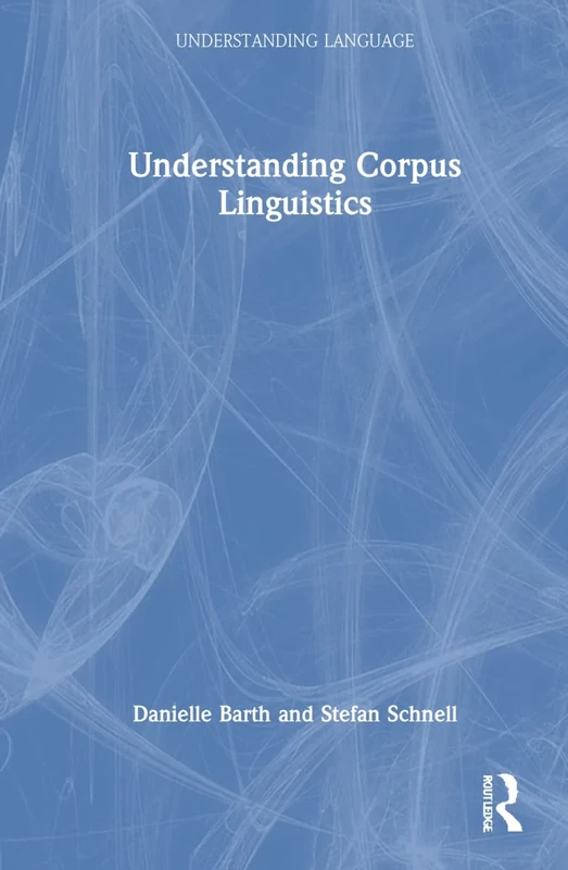 Understanding Corpus Linguistics (Understanding Language)