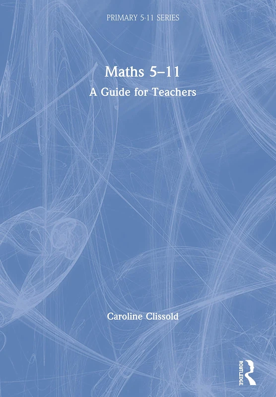 Maths 5–11: A Guide for Teachers (Primary 5-11 Series)
