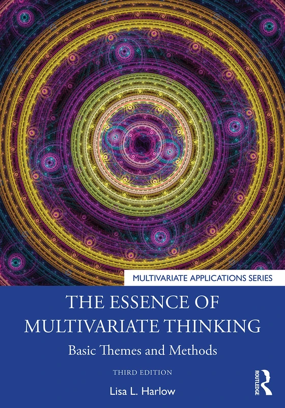 The Essence of Multivariate Thinking: Basic Themes and Methods (Multivariate Applications Series)