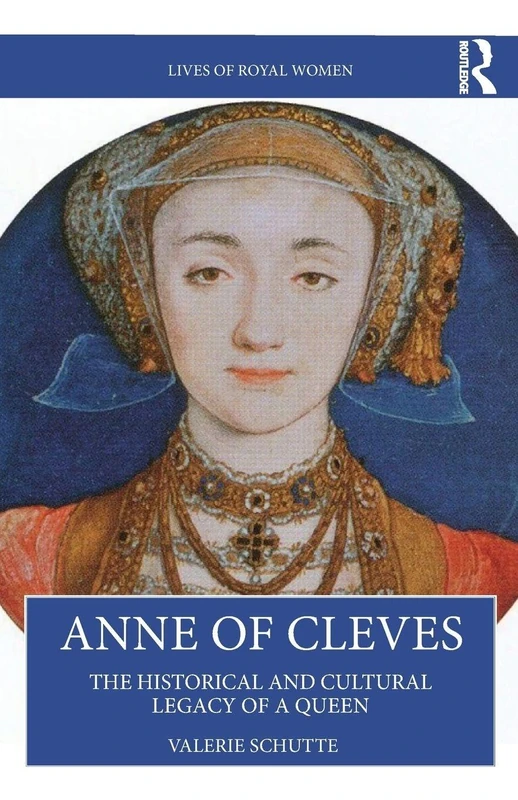 Anne of Cleves: The Historical and Cultural Legacy of a Queen (Lives of Royal Women) - Image 1