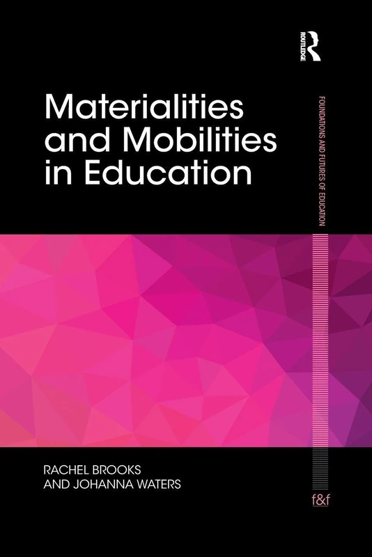 Materialities and Mobilities in Education (Foundations and Futures of Education)