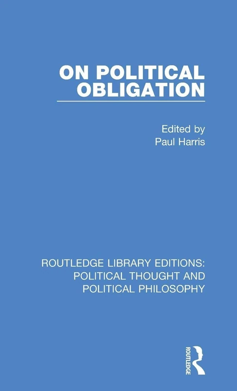 On Political Obligation: 26 (Routledge Library Editions: Political Thought and Political Philosophy)