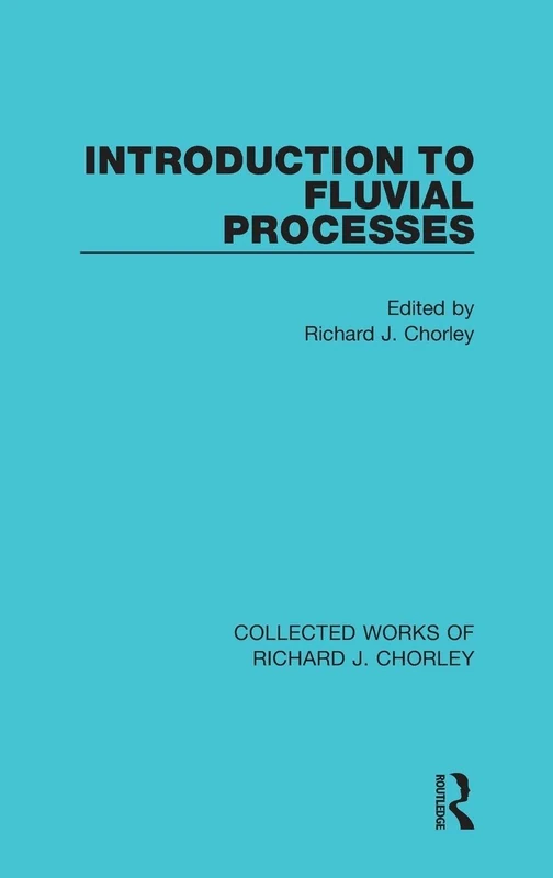 Introduction to Fluvial Processes: 3 (Collected Works of Richard J. Chorley) - Image 1