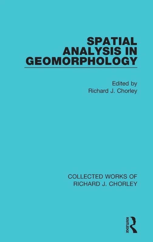 Routledge Spatial Analysis in Geomorphology - Richard J. Chorley - Image 1