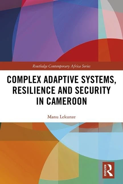 Complex Adaptive Systems, Resilience and Security in Cameroon (Routledge Contemporary Africa) - Image 1