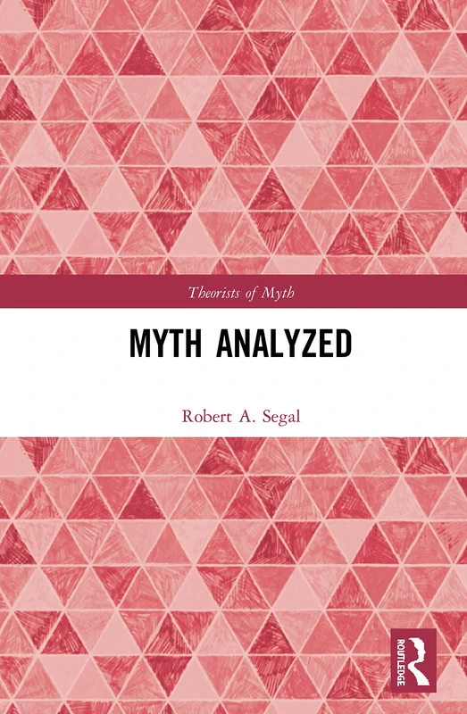 Myth Analyzed (Theorists of Myth)