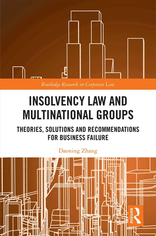 Insolvency Law and Multinational Groups: Theories, Solutions and Recommendations for Business Failure (Routledge Research in Corporate Law)