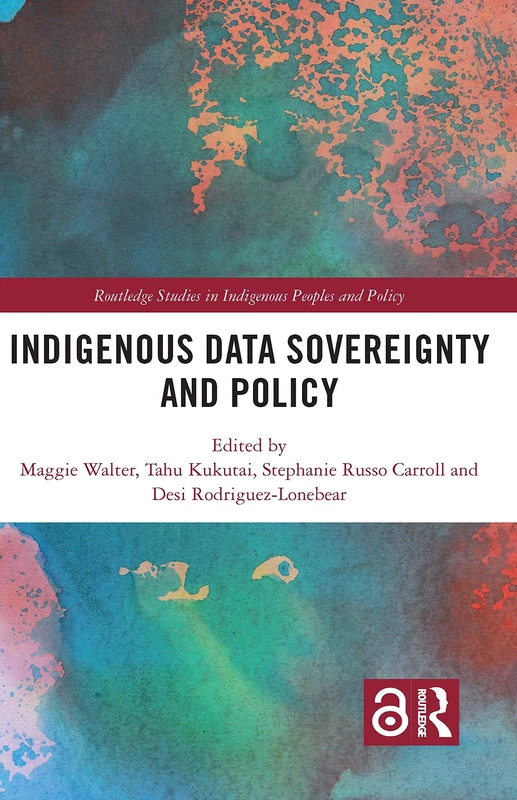 Indigenous Data Sovereignty and Policy (Routledge Studies in Indigenous Peoples and Policy)