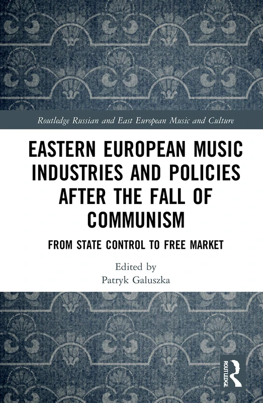 Routledge Eastern European Music Industries and Policies Book