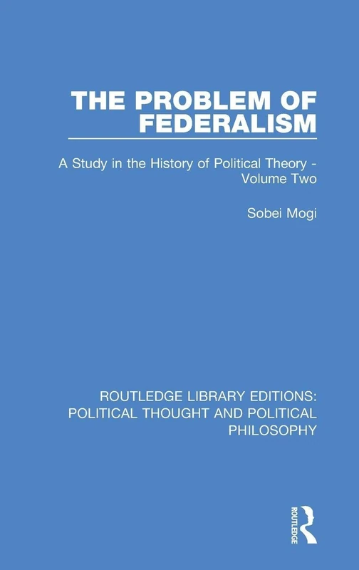 Routledge The Problem of Federalism - Political Theory Book