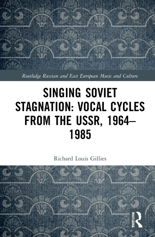 Singing Soviet Stagnation - Routledge Music Studies Book