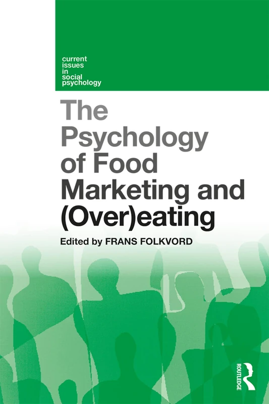The Psychology of Food Marketing and Overeating (Current Issues in Social Psychology)