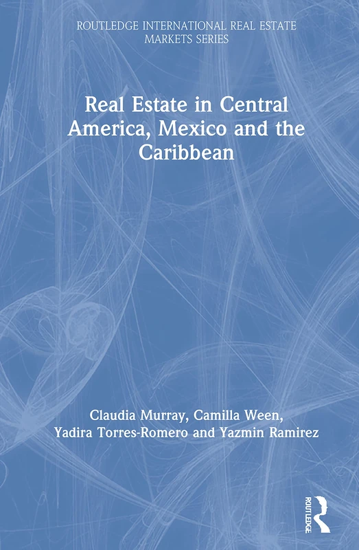 Real Estate in Central America, Mexico and the Caribbean (Routledge International Real Estate Markets Series)