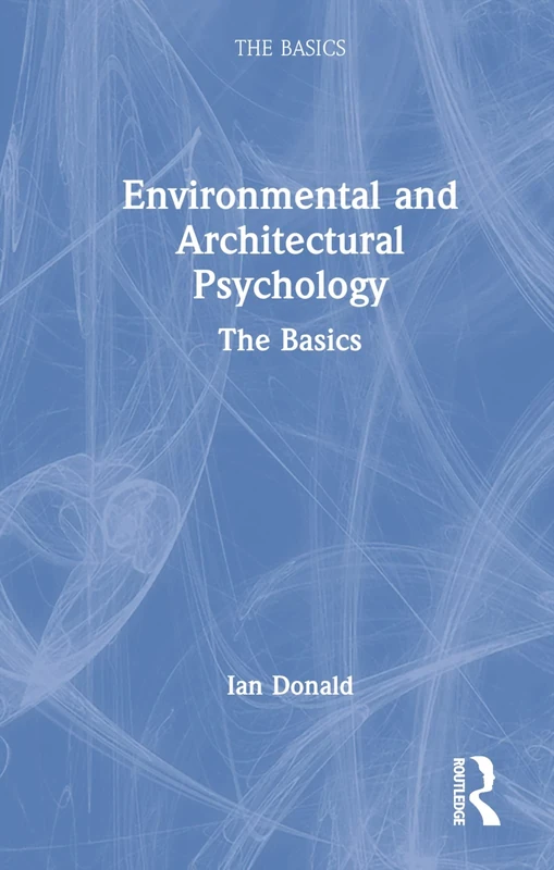 Environmental and Architectural Psychology: The Basics