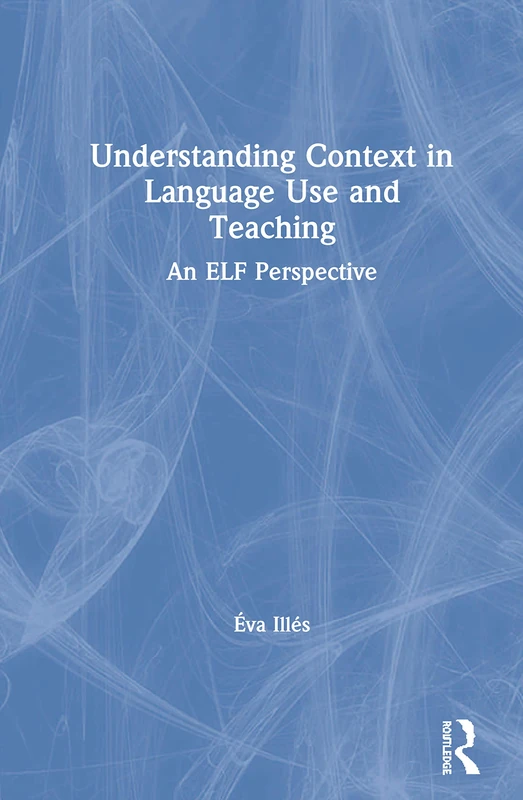Understanding Context in Language Use and Teaching: An ELF Perspective - Image 1