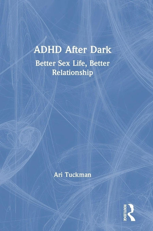 ADHD After Dark: Better Sex Life, Better Relationship
