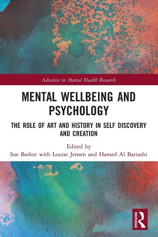 Mental Wellbeing and Psychology: The Role of Art and History in Self Discovery and Creation (Advances in Mental Health Research)