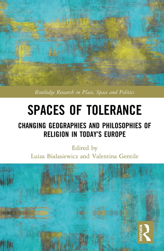 Spaces of Tolerance - Routledge Research in Place, Space and Politics