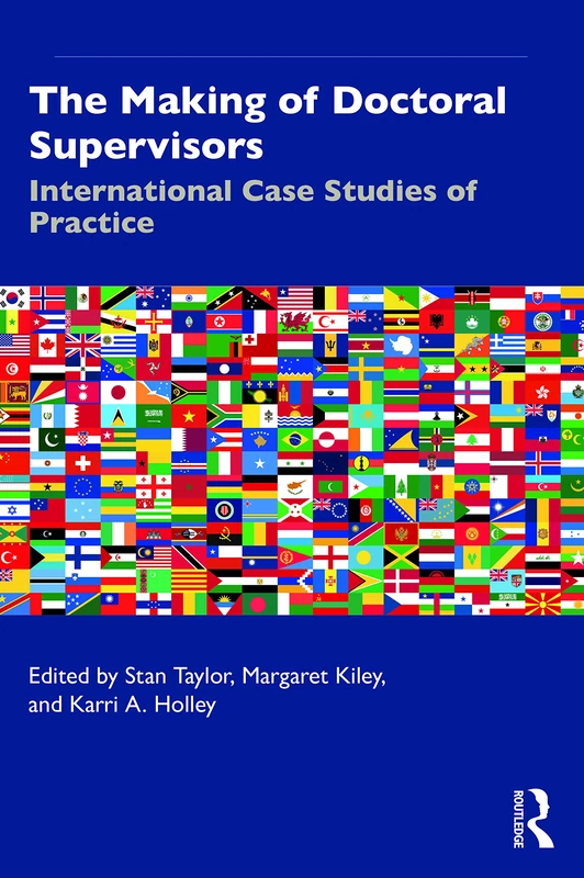 The Making of Doctoral Supervisors: International Case Studies of Practice