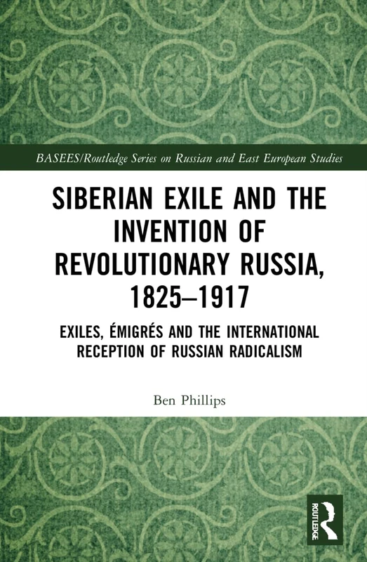 Routledge - Siberian Exile and the Invention of Revolutionary Russia