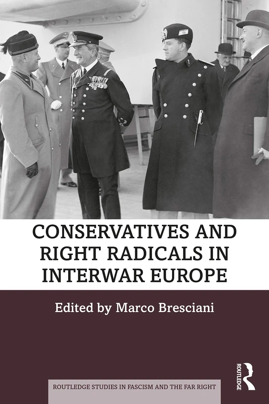 Conservatives and Right Radicals in Interwar Europe (Routledge Studies in Fascism and the Far Right)